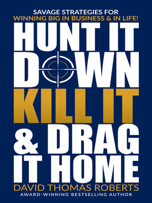 cover image of Hunt It Down Kill It & Drag It Home